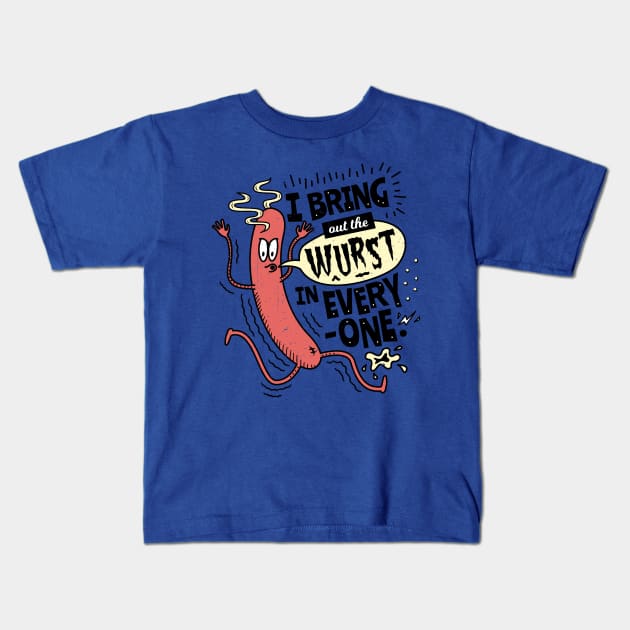 I Bring Out The Wurst In Everyone - Fun Sausage Pun Kids T-Shirt by propellerhead